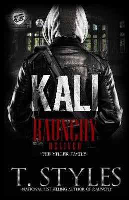 Kali: Raunchy Relived (The Cartel Publications Presents) by Styles, T.