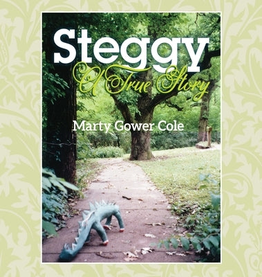 Steggy: A True Story by Cole, Marty Gower