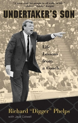 Undertaker's Son: Life Lessons from a Coach by Phelps, Richard Digger