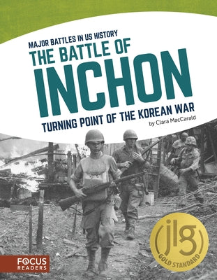 The Battle of Inchon: Turning Point of the Korean War by Maccarald, Clara