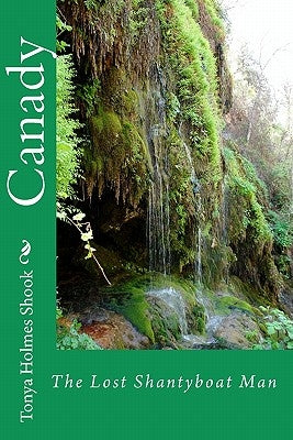 Canady: The Lost Shantyboat Man by Shook, Tonya Holmes