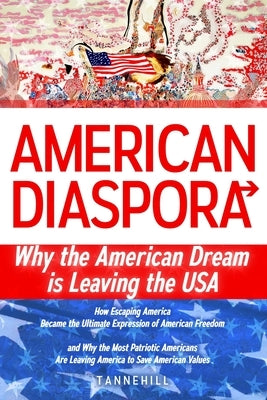 American Diaspora: Why the American Dream is Leaving the USA by Aesden, Diohka