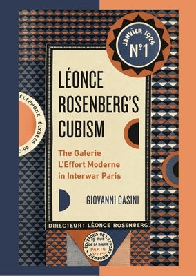 Léonce Rosenberg's Cubism: The Galerie l'Effort Moderne in Interwar Paris by Casini, Giovanni