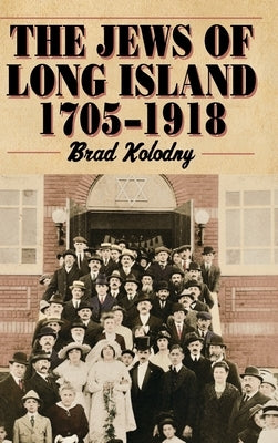 The Jews of Long Island by Kolodny, Brad