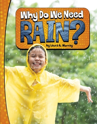Why Do We Need Rain? by Murray, Laura K.