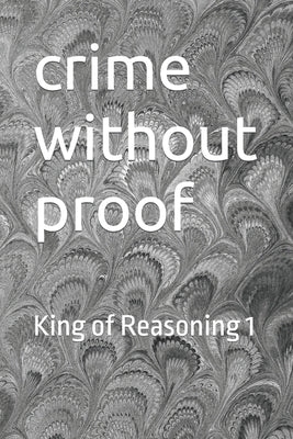 crime without proof: King of Reasoning 1 by Li