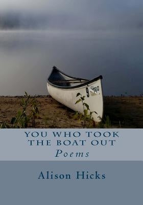 You Who Took the Boat Out by Hicks, Alison
