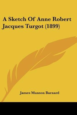 A Sketch Of Anne Robert Jacques Turgot (1899) by Barnard, James Munson