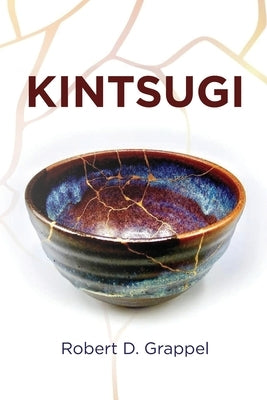 Kintsugi by Grappel, Robert D.