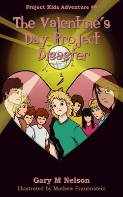 The Valentine's Day Project Disaster by Frauenstein, Mathew
