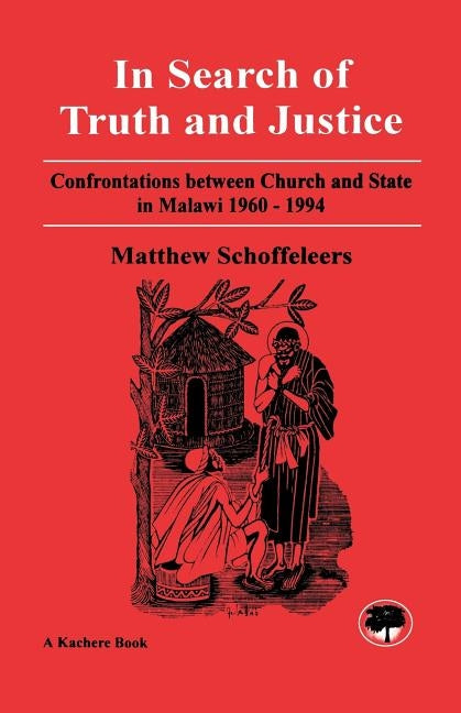 In Search of the Truth and Justice by Schoffeleers, J. M.
