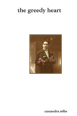 The Greedy Heart by Tribe, Cassandra