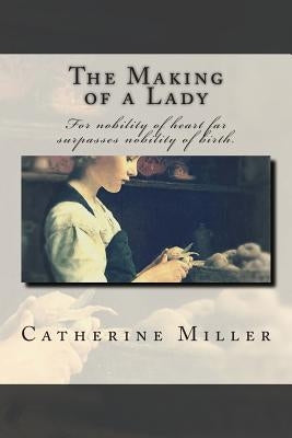 The Making of a Lady by Miller, Catherine