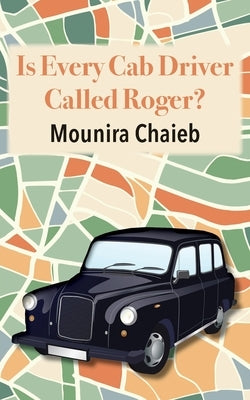 Is Every Cab Driver Called Roger? by Chaieb, Mounira