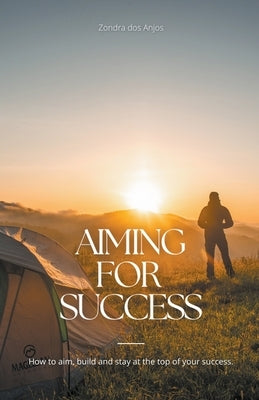 Aiming for Success by Anjos, Zondra Dos