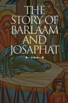 The Story of Barlaam and Josaphat by Anonymous