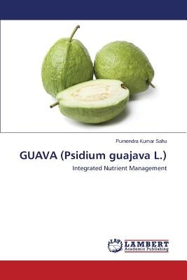 GUAVA (Psidium guajava L.) by Sahu Purnendra Kumar