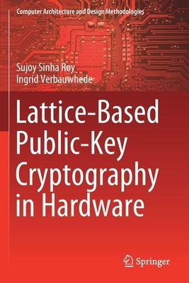 Lattice-Based Public-Key Cryptography in Hardware by Sinha Roy, Sujoy