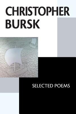 Christopher Bursk: Selected Poems by Kistner, Diane