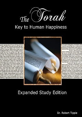 The Torah: Key To Human Happiness by Tippie, Robert