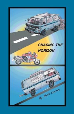 Chasing the Horizon by Cheney, Mark