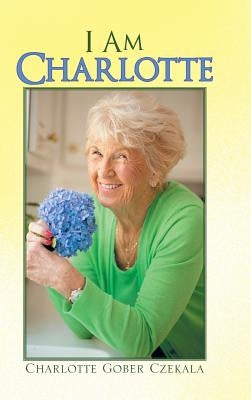 I Am Charlotte by Czekala, Charlotte Gober
