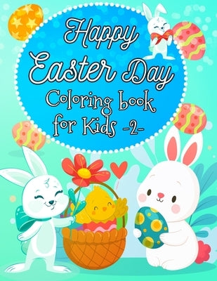 Happy easter day, colorinig book for kids -2-: super sweet Easter Coloring and Activity Book for Kids, A Fun Colouring Happy Easter Things and Other C by Wisso