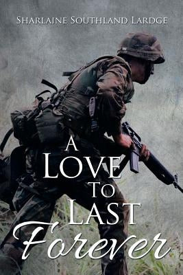 A Love to Last Forever by Lardge, Sharlaine Southland