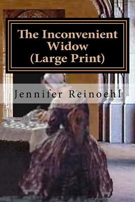 The Inconvenient Widow (Large Print) by Reinoehl, Jennifer