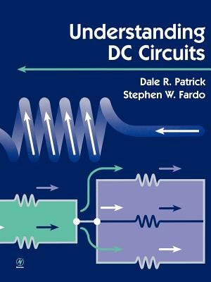 Understanding DC Circuits by Patrick, Dale