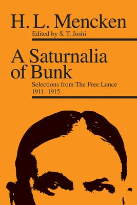 A Saturnalia of Bunk: Selections from The Free Lance, 1911-1915 by Mencken, H. L.