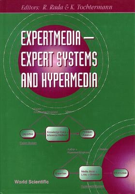 Expertmedia: Expert Systems and Hypermedia by Rada, Roy