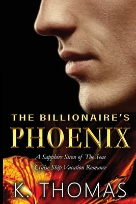 The Billionaire's Phoenix by Thomas, K.
