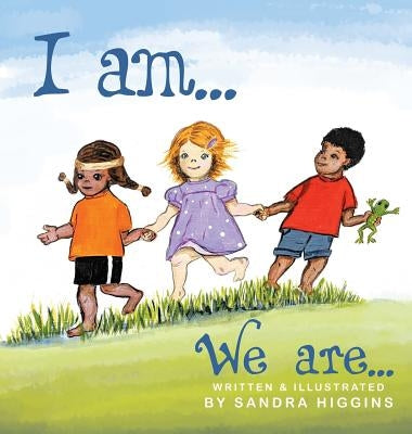 I Am... We Are... by Higgins, Sandra