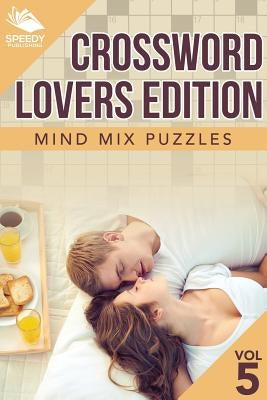 Crossword Lovers Edition: Mind Mix Puzzles Vol 5 by Speedy Publishing LLC