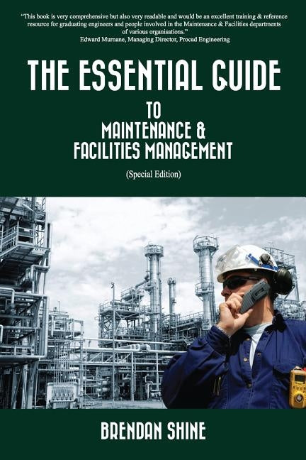 The Essential Guide To Maintenance & Facilities Management by Shine, Brendan