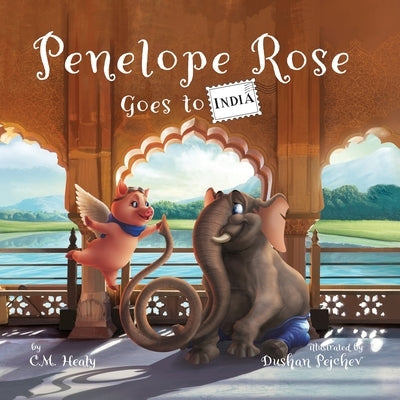 Penelope Rose Goes to India by Healy, C. M.