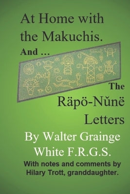 At Home with the Makuchis: Incorporating, for the first time, his RÄPÖ-NǓNË LETTERS by Trott, Hilary