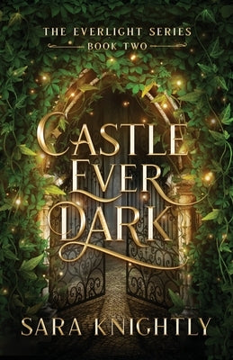 Castle Ever Dark by Knightly, Sara