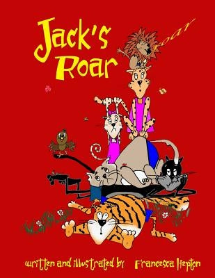 Jack's Roar by Hepton, Francesca