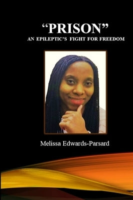 "PRISON" An Epileptic's Fight For Freedom by Edwards-Parsard, Melissa