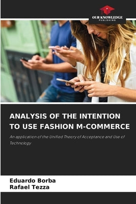 Analysis of the Intention to Use Fashion M-Commerce by Borba, Eduardo
