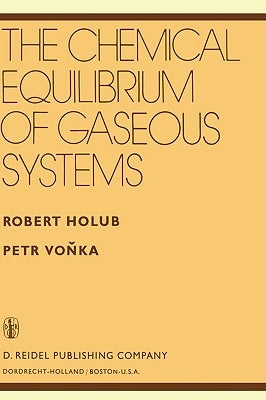 The Chemical Equilibrium of Gaseous Systems by Holub, R.