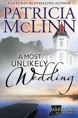 A Most Unlikely Wedding: Marry Me series, Book 3 by McLinn, Patricia