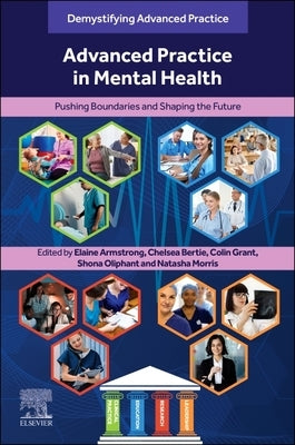 Advanced Practice in Mental Health: Pushing Boundaries and Shaping the Future: Pushing Boundaries and Shaping the Future by Armstrong, Elaine