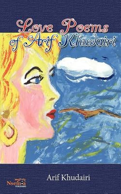 Love Poems of Arif Khudairi by Khudairi, Arif