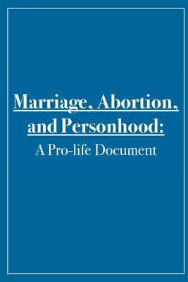 Marriage, Abortion, and Personhood: A Pro-life Document by Renna, James