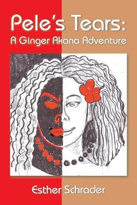 Pele's Tears: A Ginger Akana Adventure by Schrader, Esther