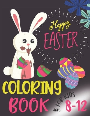 Happy Easter Coloring Book For Kids Ages 8-12: Funny & Easy Coloring and Activity Books for Boys and Girls, (Easter Gift) by Press, Bambara Boira