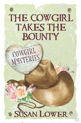 The Cowgirl Takes The Bounty by Lower, Susan